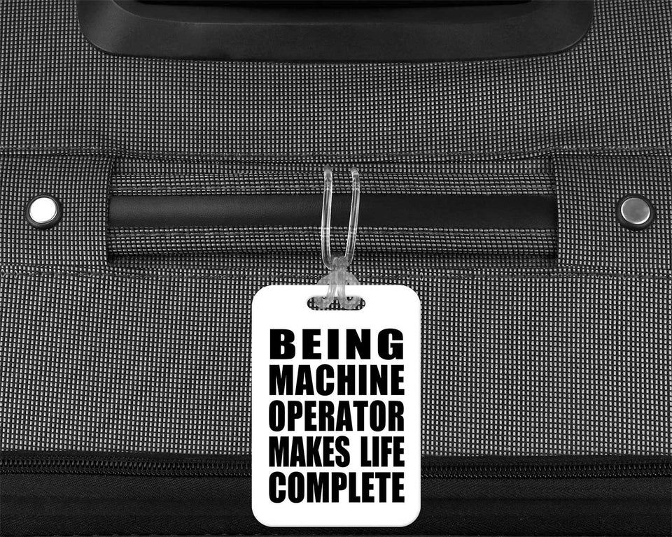 Being Machine Operator Makes Life Complete - Luggage Bag Tag