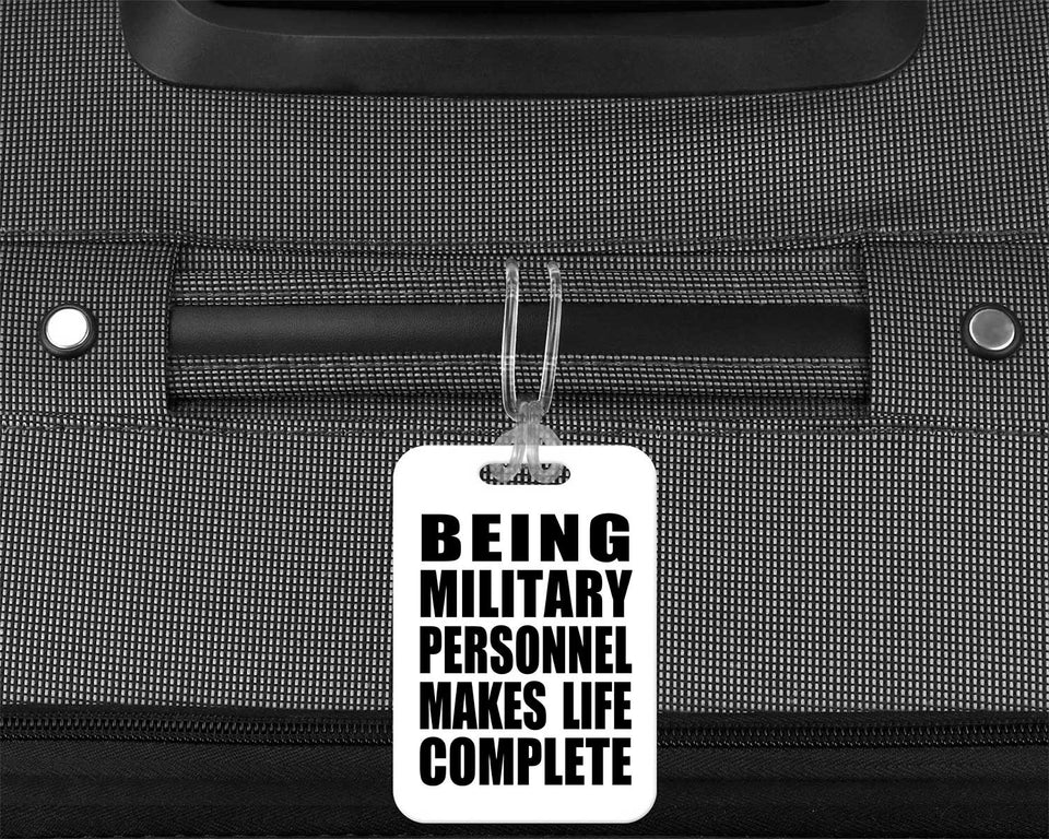 Being Military Personnel Makes Life Complete - Luggage Bag Tag