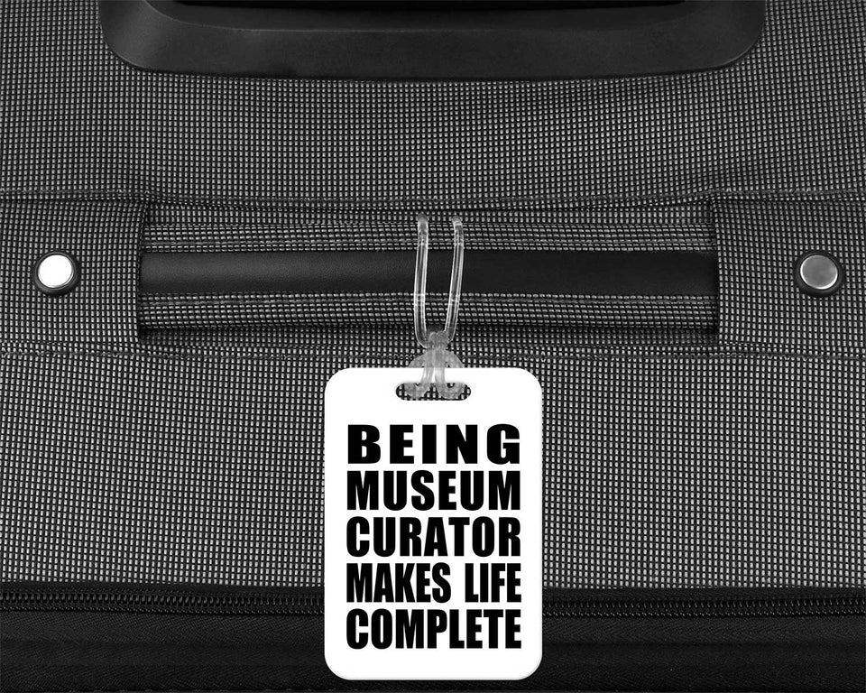 Being Museum Curator Makes Life Complete - Luggage Bag Tag