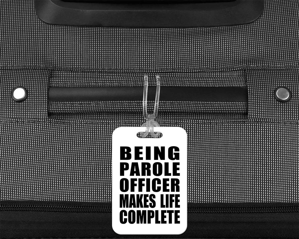 Being Parole Officer Makes Life Complete - Luggage Bag Tag