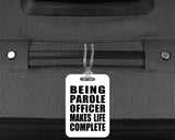 Being Parole Officer Makes Life Complete - Luggage Bag Tag