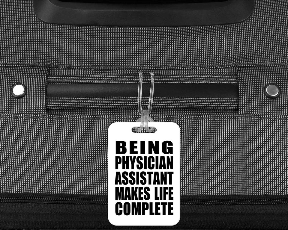 Being Physician Assistant Makes Life Complete - Luggage Bag Tag