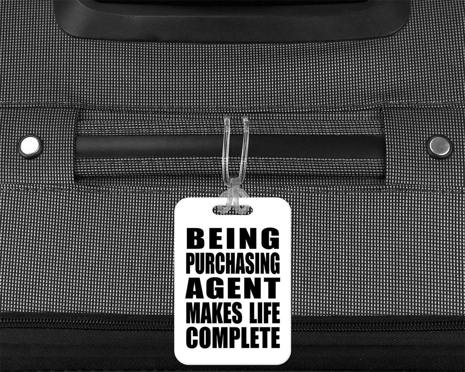 Being Purchasing Agent Makes Life Complete - Luggage Bag Tag