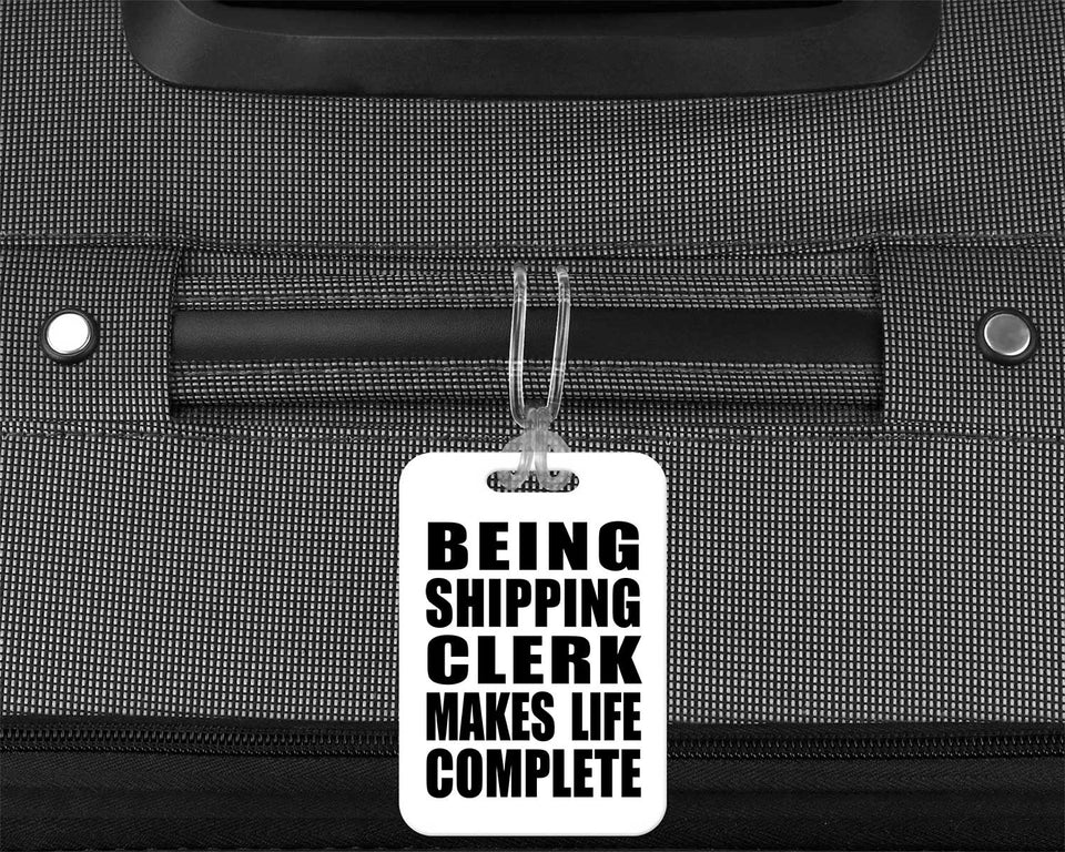 Being Shipping Clerk Makes Life Complete - Luggage Bag Tag