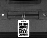 Being Skincare Specialist Makes Life Complete - Luggage Bag Tag