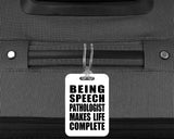 Being Speech Pathologist Makes Life Complete - Luggage Bag Tag