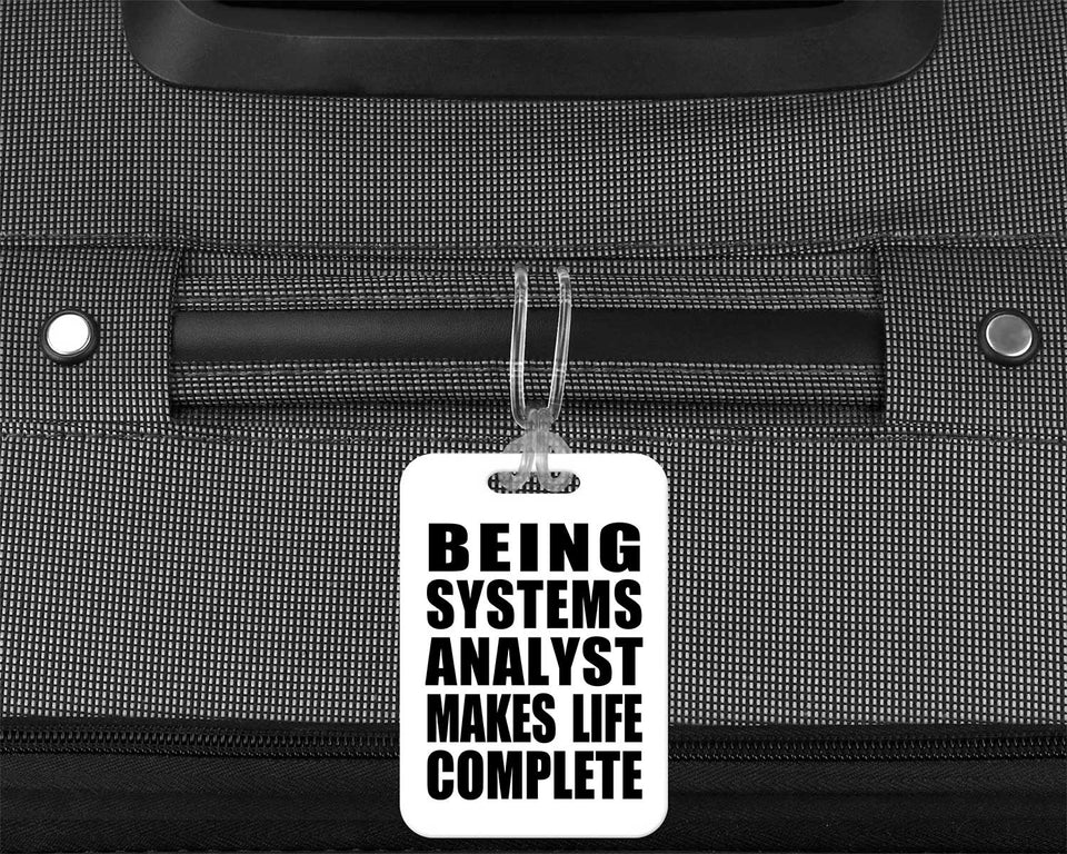 Being Systems Analyst Makes Life Complete - Luggage Bag Tag