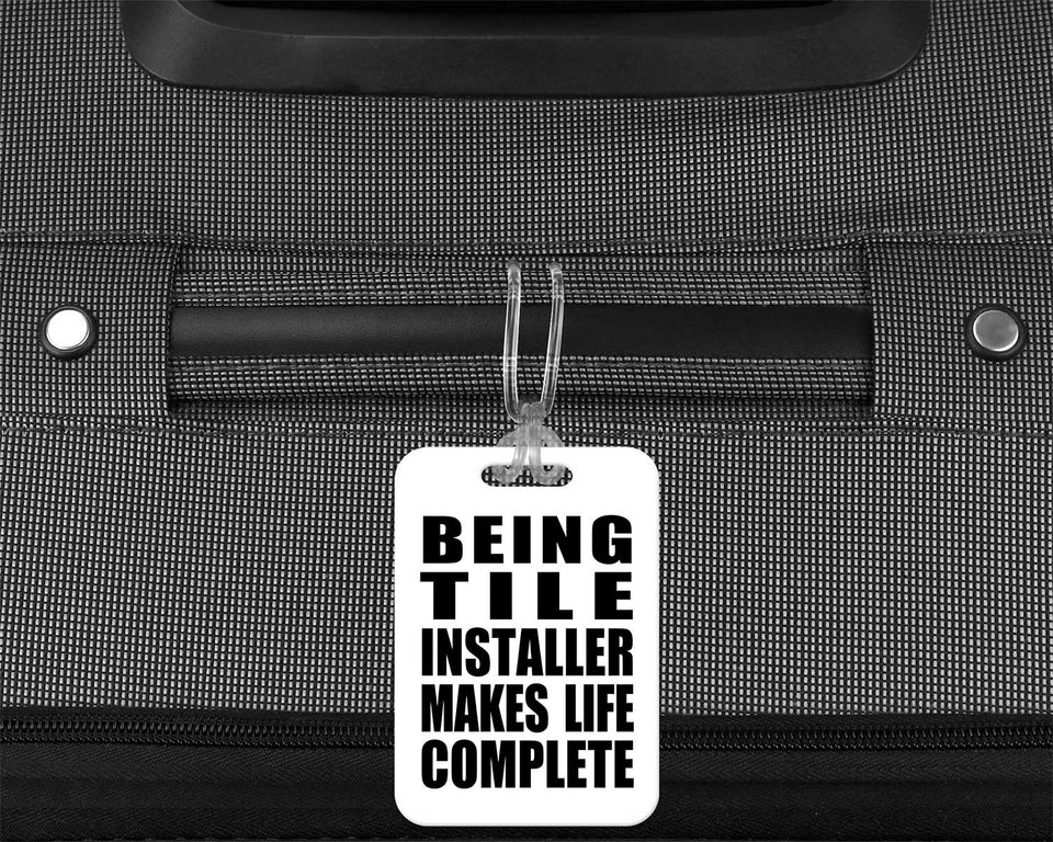 Being Tile Installer Makes Life Complete - Luggage Bag Tag