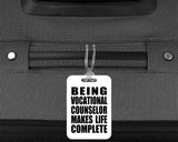 Being Vocational Counselor Makes Life Complete - Luggage Bag Tag