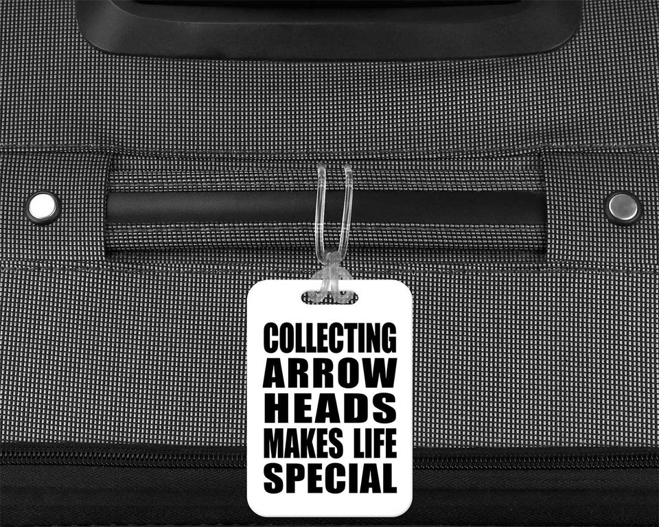 Collecting Arrow Heads Makes Life Special - Luggage Bag Tag
