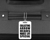 Collecting Arrow Heads Makes Life Special - Luggage Bag Tag