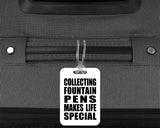 Collecting Fountain Pens Makes Life Special - Luggage Bag Tag