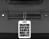 Collecting Arcade Games Makes Life Complete - Luggage Bag Tag