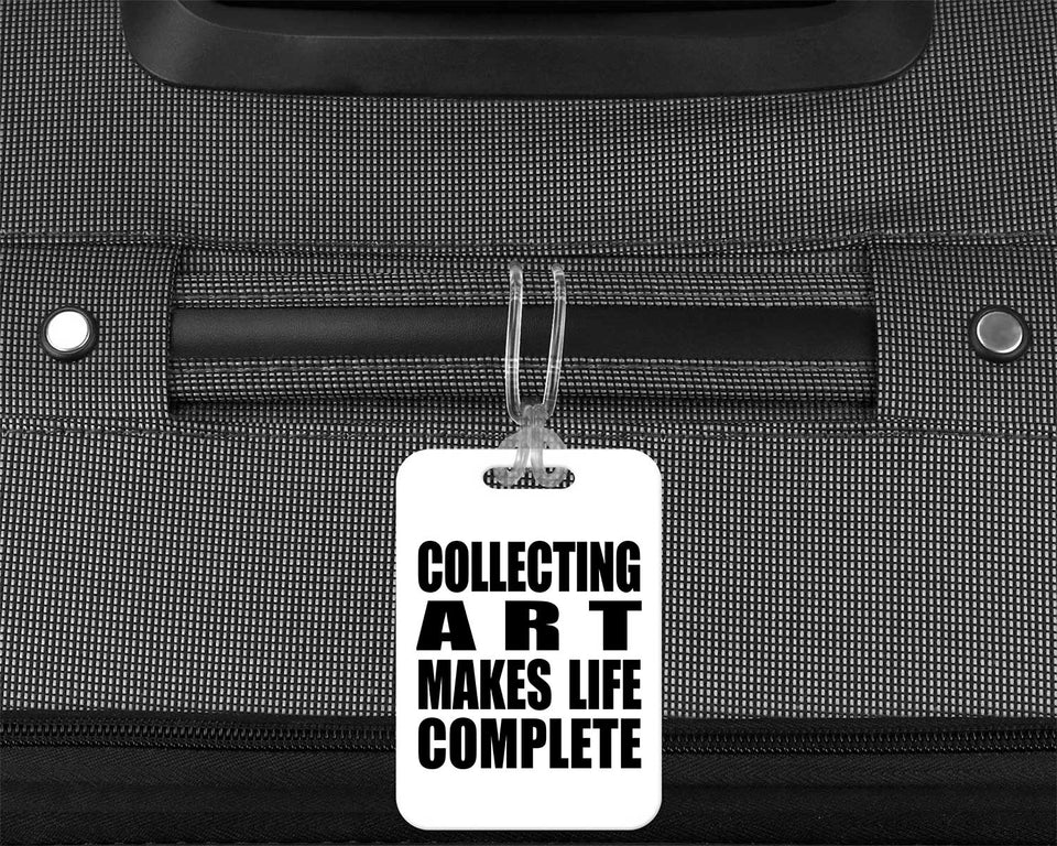 Collecting Art Makes Life Complete - Luggage Bag Tag