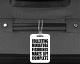 Collecting Miniature Figurines Makes Life Complete - Luggage Bag Tag