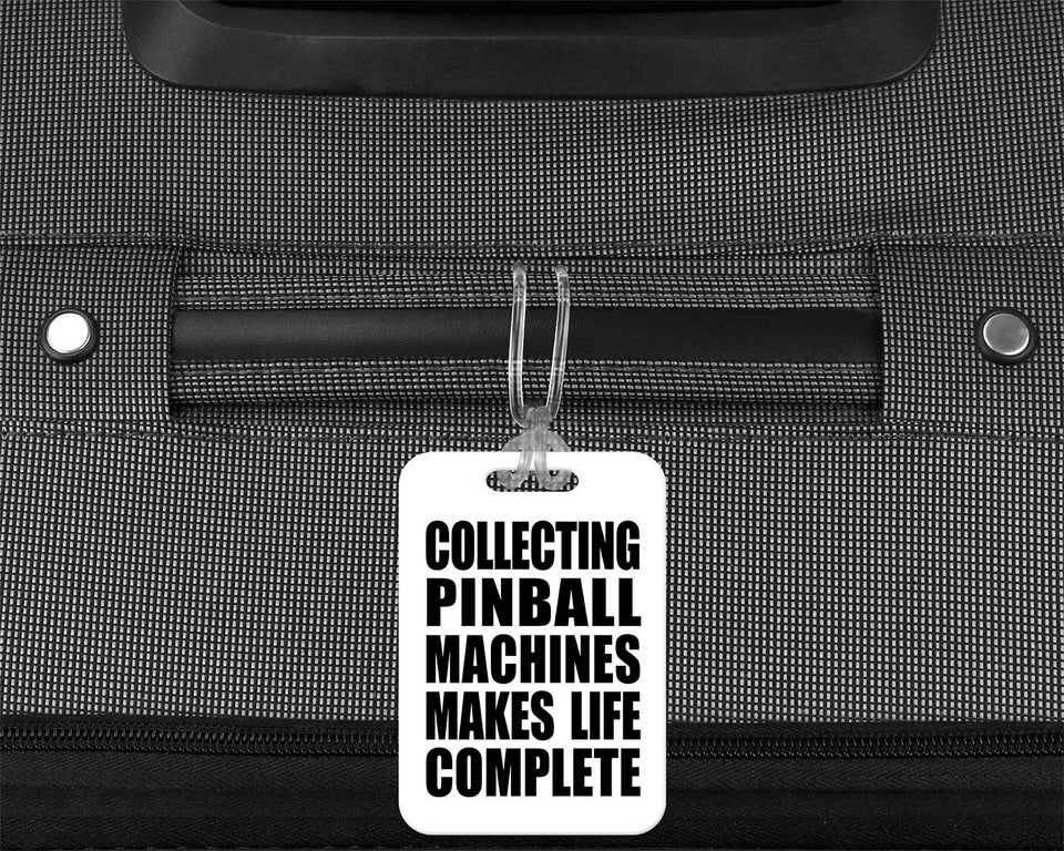 Collecting Pinball Machines Makes Life Complete - Luggage Bag Tag