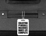 Collecting Pinball Machines Makes Life Complete - Luggage Bag Tag
