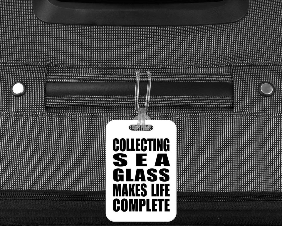 Collecting Sea Glass Makes Life Complete - Luggage Bag Tag