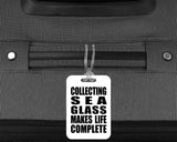 Collecting Sea Glass Makes Life Complete - Luggage Bag Tag
