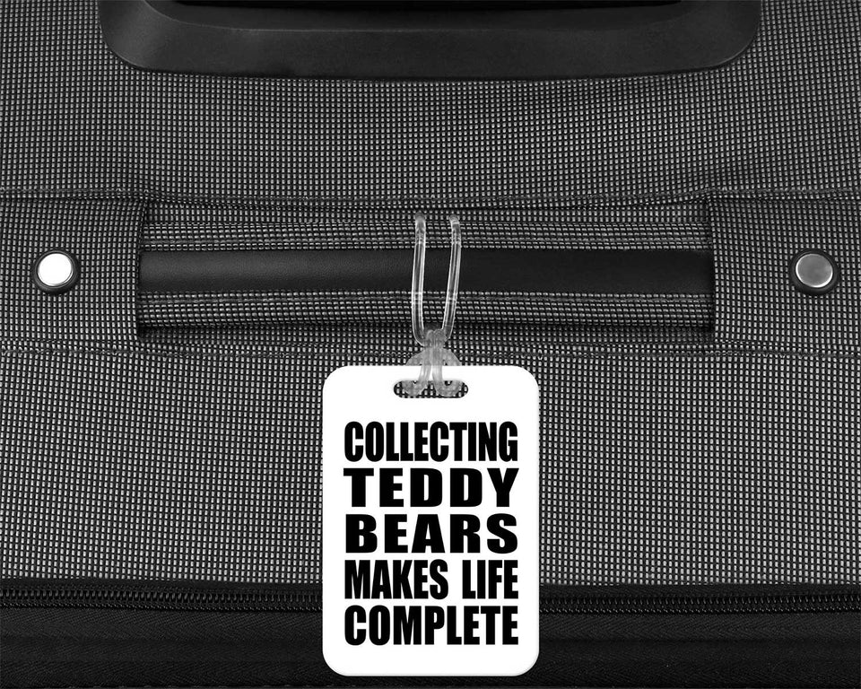 Collecting Teddy Bears Makes Life Complete - Luggage Bag Tag