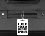 Ice Hockey Makes Life Special - Luggage Bag Tag