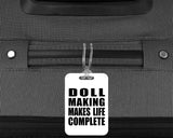 Doll Making Makes Life Complete - Luggage Bag Tag