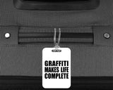 Graffiti Makes Life Complete - Luggage Bag Tag