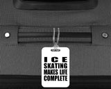 Ice Skating Makes Life Complete - Luggage Bag Tag