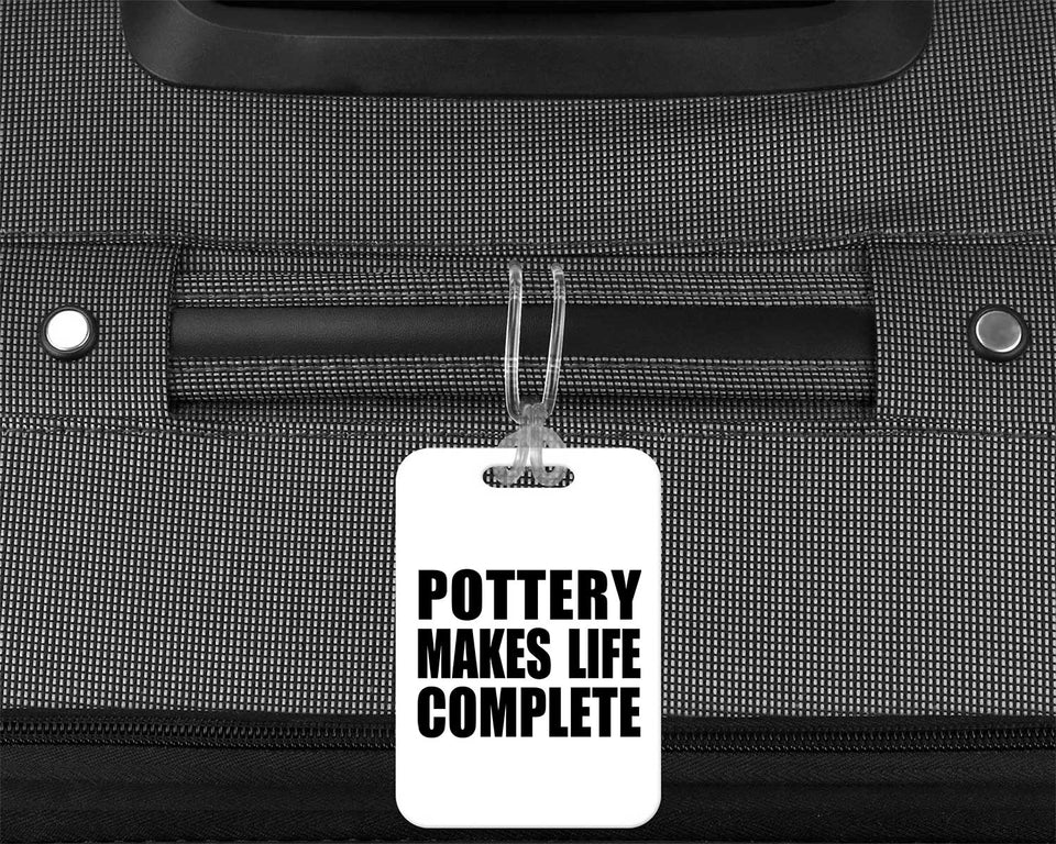 Pottery Makes Life Complete - Luggage Bag Tag