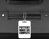 Pottery Makes Life Complete - Luggage Bag Tag