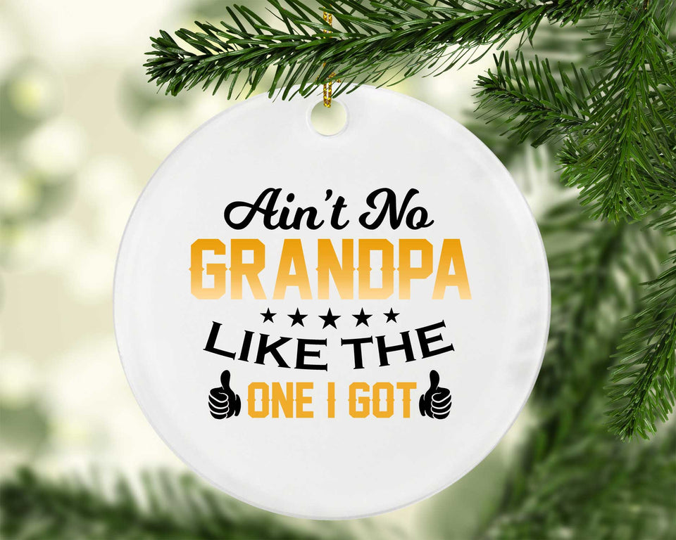 Ain't No Grandpa Like The One I Got - Circle Ornament
