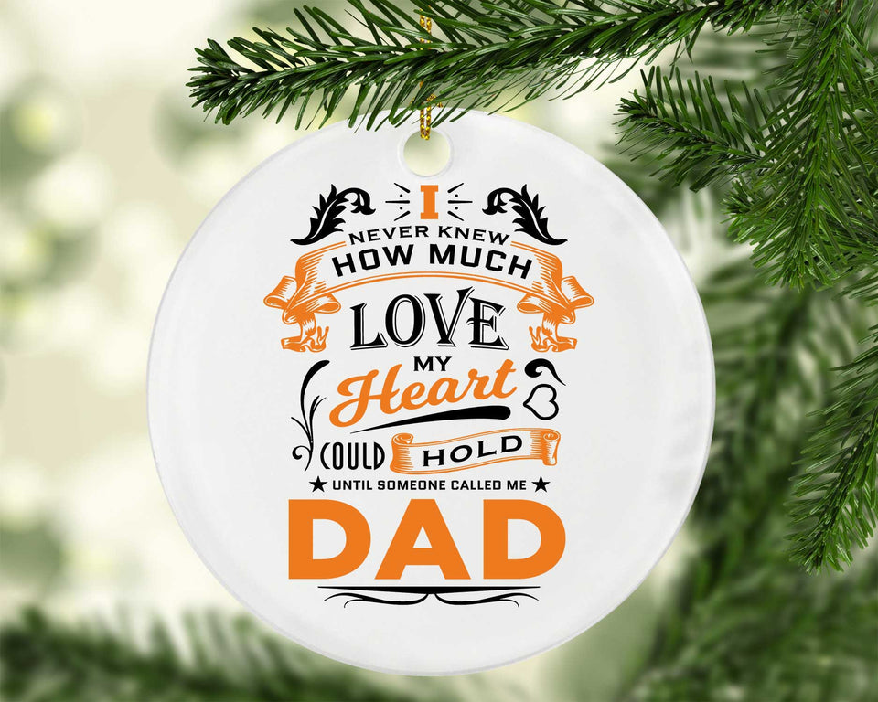 How Much Love Could Hold Until Called Me Dad - Circle Ornament