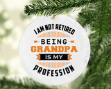 I Am Not Retired, Being Grandpa Is My Profession - Circle Ornament