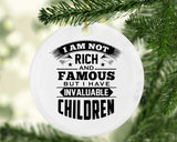 I Am Not Rich & Famous, But I Have Invaluable Children - Circle Ornament