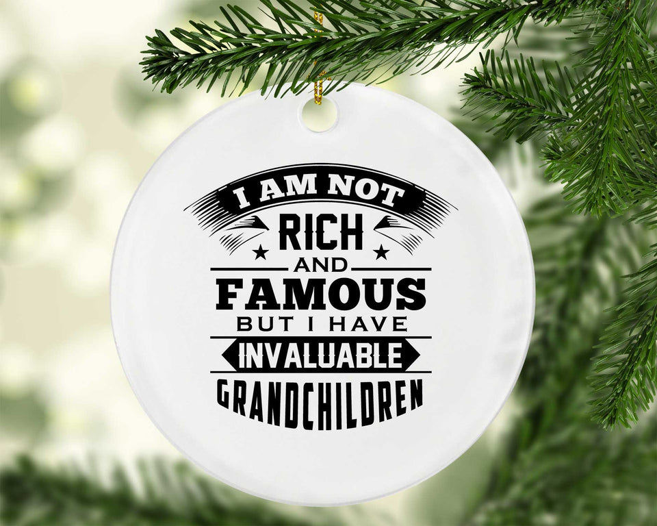 I Am Not Rich & Famous, But I Have Invaluable Grandchildren - Circle Ornament