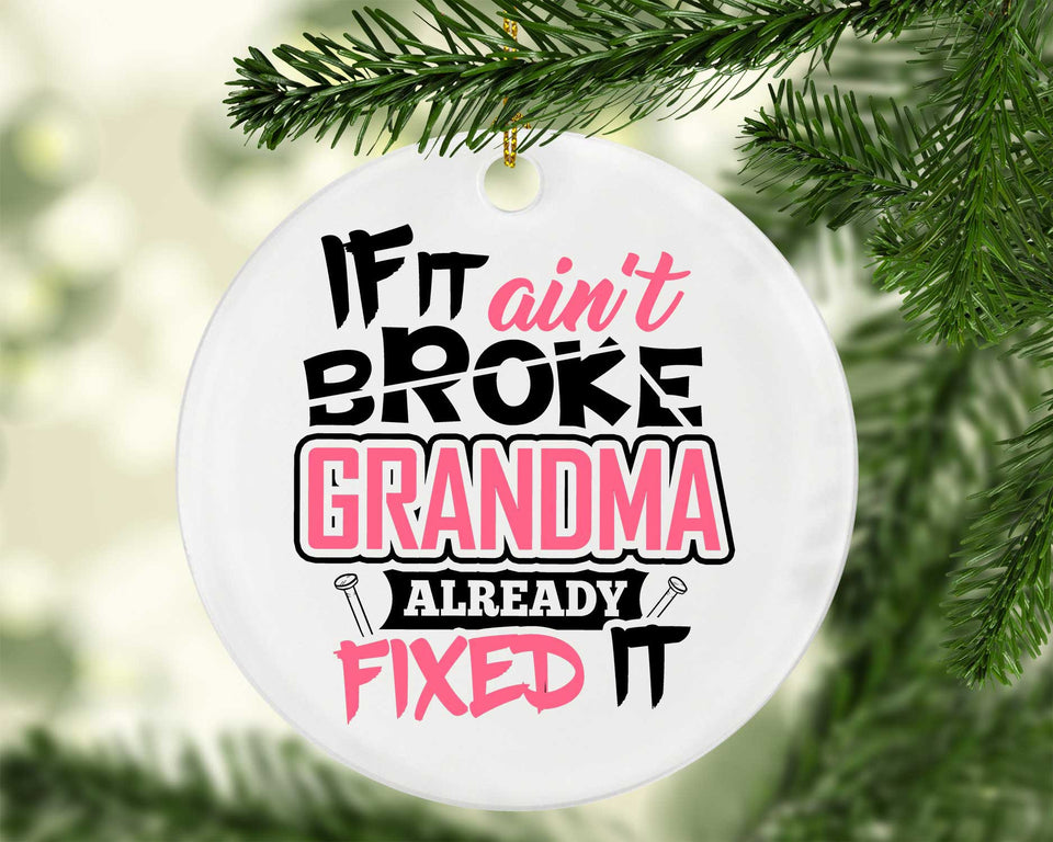 If It Ain't Broke, Grandma Already Fixed It - Circle Ornament