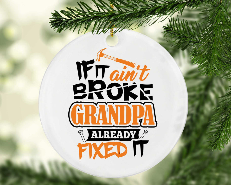If It Ain't Broke, Grandpa Already Fixed It - Circle Ornament