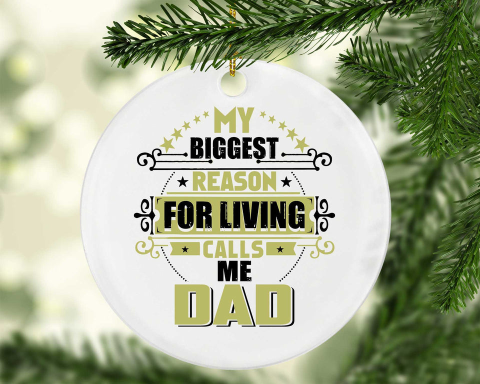 My Biggest Reason For Living Calls Me Dad - Circle Ornament