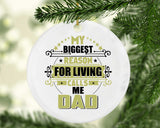 My Biggest Reason For Living Calls Me Dad - Circle Ornament