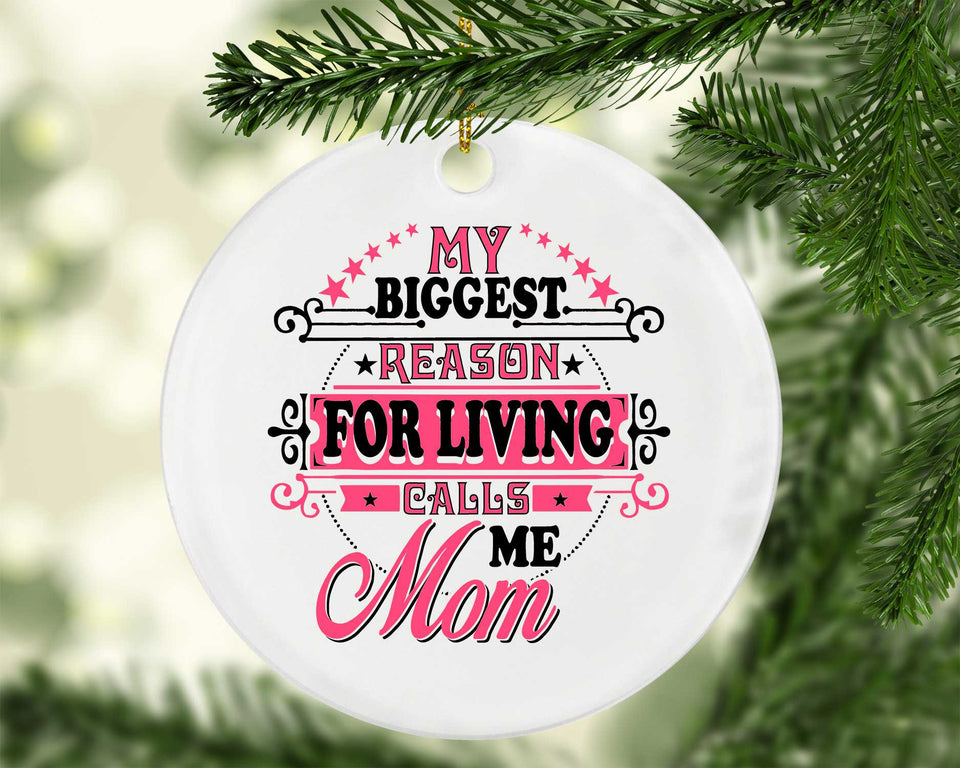 My Biggest Reason For Living Calls Me Mom - Circle Ornament