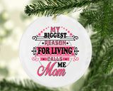 My Biggest Reason For Living Calls Me Mom - Circle Ornament