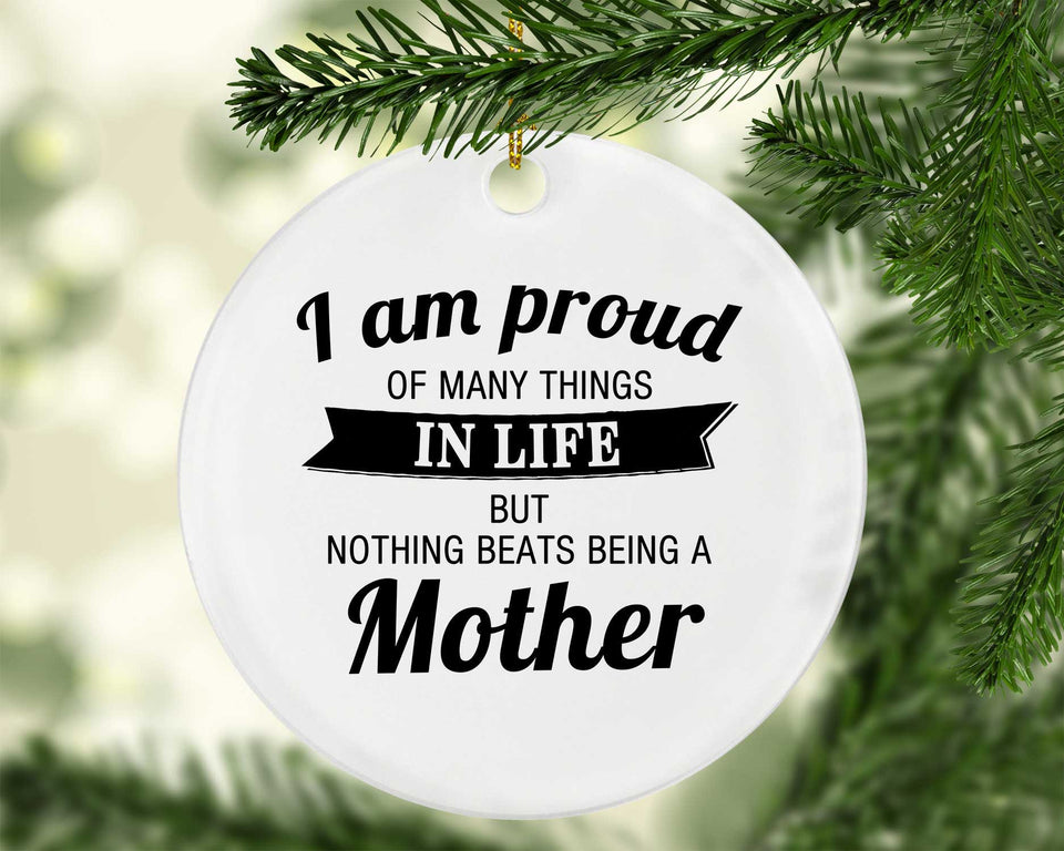 Proud of Many Things In Life, Nothing Beats Being a Mother - Circle Ornament