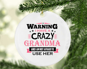 Warning I Have A Crazy Grandma & I Am Not Afraid To Use Her - Circle Ornament