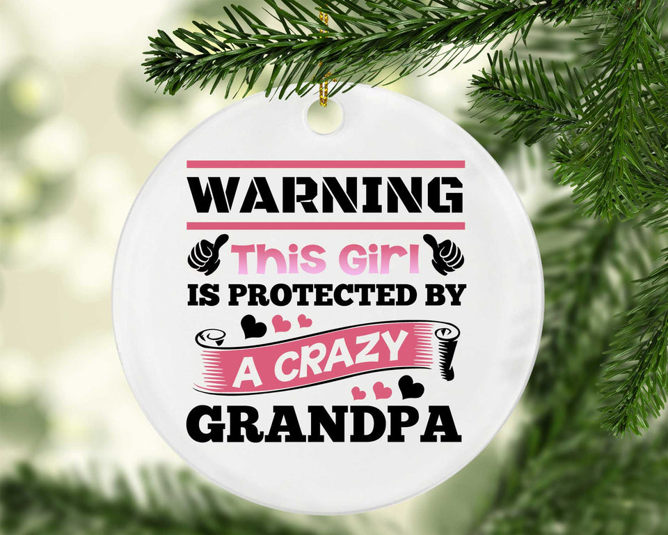 Warning This Girl Is Protected by A Crazy Grandpa - Circle Ornament
