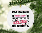 Warning This Girl Is Protected by A Crazy Grandpa - Circle Ornament