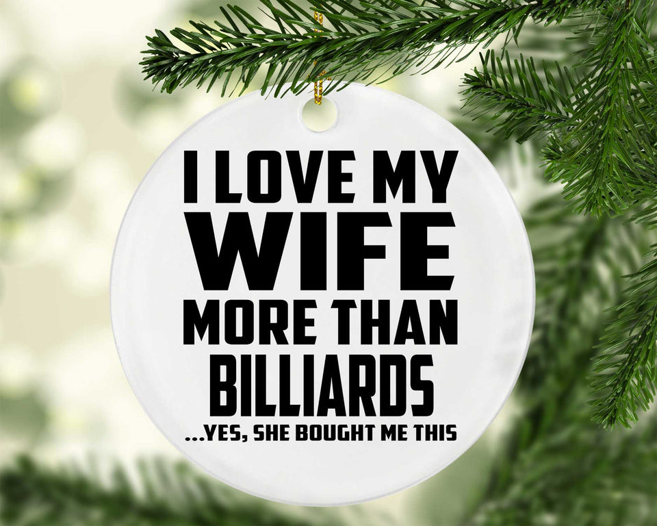 I Love My Wife More Than Billiards - Circle Ornament