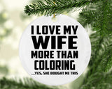 I Love My Wife More Than Coloring - Circle Ornament