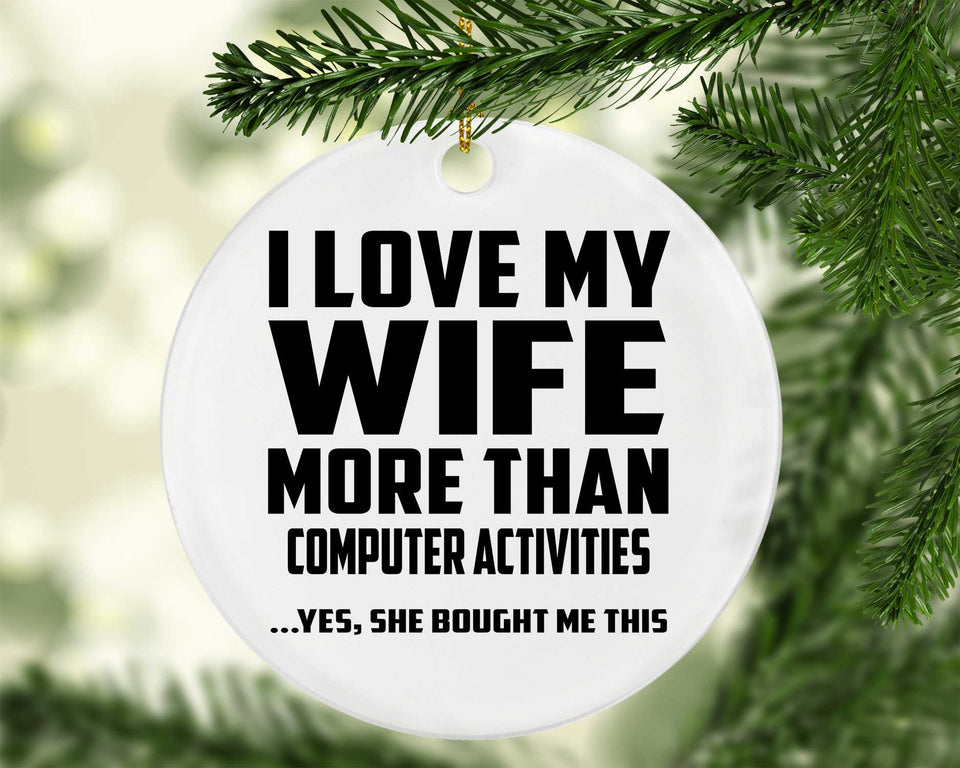 I Love My Wife More Than Computer activities - Circle Ornament