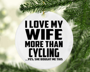 I Love My Wife More Than Cycling - Circle Ornament
