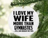 I Love My Wife More Than Gymnastics - Circle Ornament